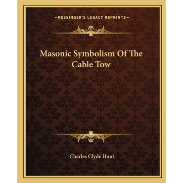 Masonic Symbolism Of The Cable Tow - Paperback