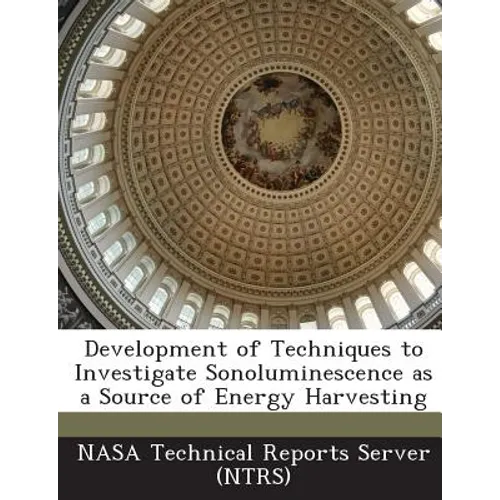 Development of Techniques to Investigate Sonoluminescence as a Source of Energy Harvesting - Paperback
