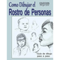Como Dibujar el Rostro de las Personas: Tecnicas de dibujo paso a paso - Paperback