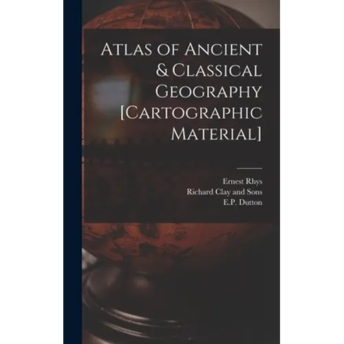 Atlas of Ancient & Classical Geography [cartographic Material] - Hardcover