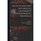 Atlas of Ancient & Classical Geography [cartographic Material] - Hardcover