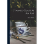 Stained Glass As An Art - Paperback