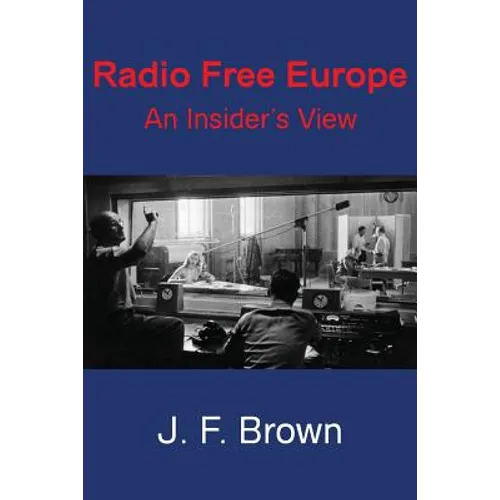 Radio Free Europe: An Insider's View - Paperback