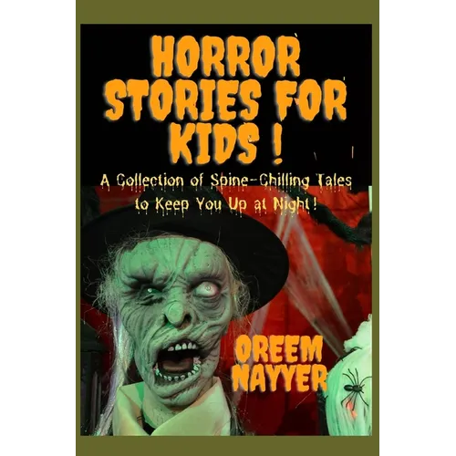 Horror Stories For Kids: A Collection of Spine-Chilling Tales to Keep You Up at Night! - Paperback