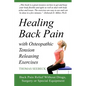 Healing Back Pain with Osteopathic Tension Releasing Exercises - Paperback