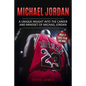 Michael Jordan: A Unique Insight into the Career and Mindset of Michael Jordan - Paperback