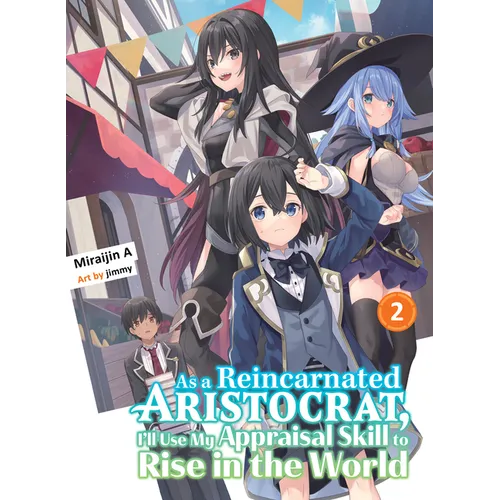 As a Reincarnated Aristocrat, I'll Use My Appraisal Skill to Rise in the World 2 (Light Novel) - Paperback