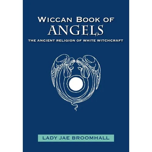 Wiccan Book of Angels: The Ancient Religion of White Witchcraft - Paperback