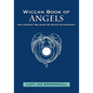 Wiccan Book of Angels: The Ancient Religion of White Witchcraft - Paperback