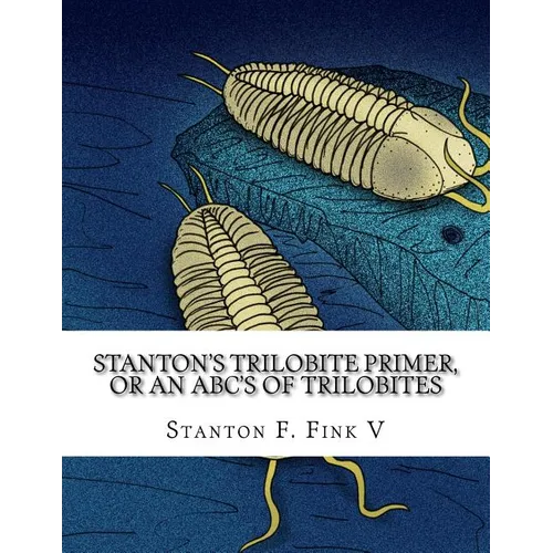 Stanton's Trilobite Primer: or, An ABC's of Trilobites - Paperback