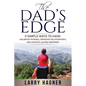 The Dad's Edge: 9 Simple Ways to Have: Unlimited Patience, Improved Relationships, and Positive Lasting Memories - Paperback
