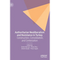 Authoritarian Neoliberalism and Resistance in Turkey: Construction, Consolidation, and Contestation - Hardcover