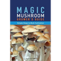 Magic Mushroom Grower's Guide Simple Steps to Bulk Cultivation - Paperback