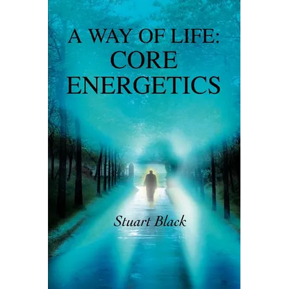 A Way of Life: Core Energetics - Paperback