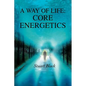 A Way of Life: Core Energetics - Paperback