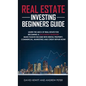 Real Estate Investing Beginners Guide: Learn the ABCs of Real Estate for Becoming a Successful Investor! Make Passive Income with Rental Property, Com - Hardcover
