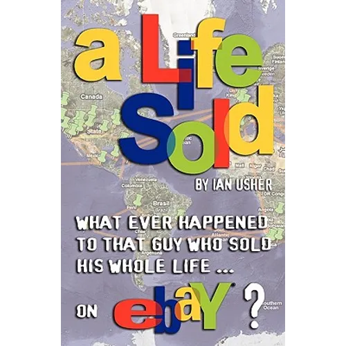 A Life Sold - What Ever Happened to That Guy Who Sold His Whole Life on Ebay? - Paperback