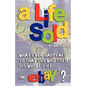 A Life Sold - What Ever Happened to That Guy Who Sold His Whole Life on Ebay? - Paperback