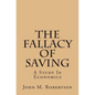 The Fallacy Of Saving: A Study In Economics - Paperback