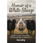 Memoir of a White Sheep: Surviving Trauma, Depression & Anxiety - Paperback