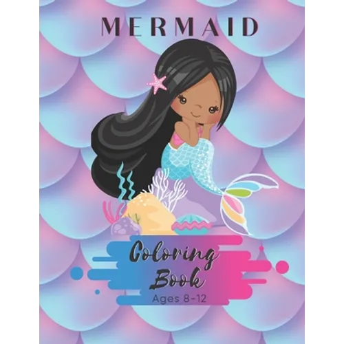 Mermaid Coloring Book Ages 8-12: For Children and Girls - 50 Pages - Paperback - Made In USA - Size 8.5 x11 - Paperback
