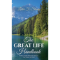 The GREAT LIFE Handbook, Building a Healthy Relationship with Love, Fear, Purpose, and Death - Hardcover