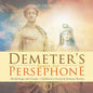 Demeter's Search for Persephone - Mythology 4th Grade Children's Greek & Roman Books - Paperback