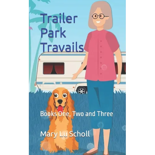 Trailer Park Travails: Books One, Two and Three - Paperback