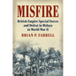 Misfire: British Empire Special Forces and Defeat in Malaya in World War II - Hardcover
