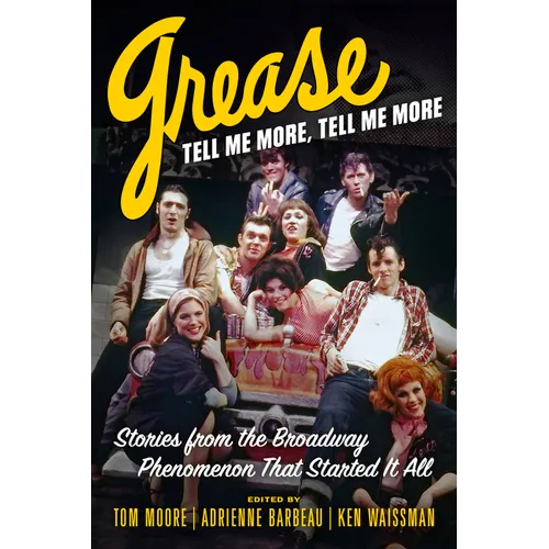 Grease, Tell Me More, Tell Me More: Stories from the Broadway Phenomenon That Started It All - Paperback