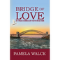 Bridge of Love: 30 True Stories of Faith in Action - Paperback