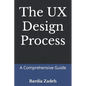 The UX Design Process: A Comprehensive Guide - Paperback