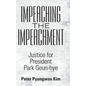 Impeaching the Impeachment: Justice for President Park Geun-Hye - Hardcover