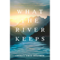 What the River Keeps - Paperback