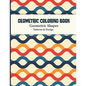 Geometric Coloring Book: Abstract Shapes and Patterns Coloring Book Design for Women and Man this is Great Activity for all ages its relaxing a - Paperback