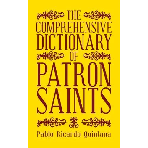 The Comprehensive Dictionary of Patron Saints - Paperback