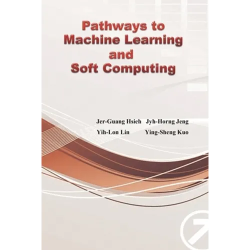 Pathways to Machine Learning and Soft Computing: 邁向機器學習與軟計算之路ʌ - Paperback