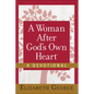 A Woman After God's Own Heart--A Devotional - Hardcover