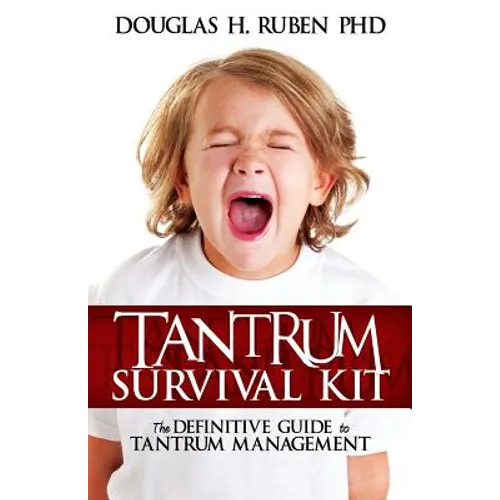 Tantrum Survival Kit: The Definitive Guide to Tantrum Management - Paperback