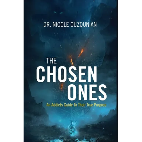The Chosen Ones: An Addicts Guide to Their True Purpose - Paperback