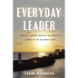 Everyday Leader: Priceless Leadership Principles That Connect to Everyday Life for the Everyday Leader - Paperback