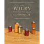 The Wiley Canning Company Cookbook: Recipes to Preserve the Seasons - Hardcover