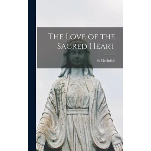 The Love of the Sacred Heart - Hardcover