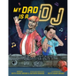 My Dad Is a DJ - Hardcover