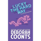 Lucky the Hard Way - Hardcover