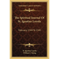 The Spiritual Journal of St. Ignatius Loyola: February, 1544 to 1545 - Paperback