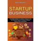 Startup Business: The Ultimate Guide to Creating a Brilliant Lean Startup Pitch Presentation (The Complete Handbook for Launching a Company for Less) - Paperback