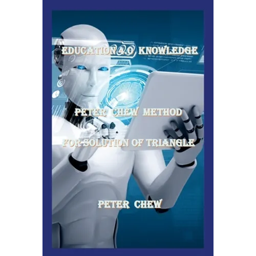 Education 4.0 Knowledge. Peter Chew Method For Solution Of Triangle: Peter Chew - Paperback