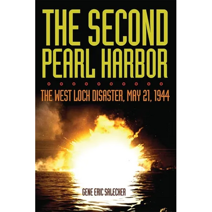 The Second Pearl Harbor: The West Loch Disaster, May 21, 1944 - Hardcover