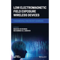 Low Electromagnetic Field Exposure Wireless Devices: Fundamentals and Recent Advances - Hardcover